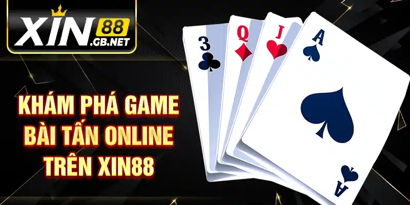 Khám phá game Bài tấn online trên XIN88