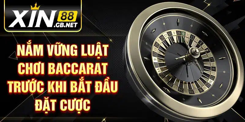Nắm vững luật chơi Baccarat trước khi bắt đầu đặt cược