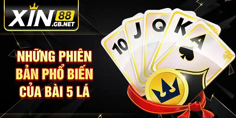 Những phiên bản phổ biến của bài 5 lá