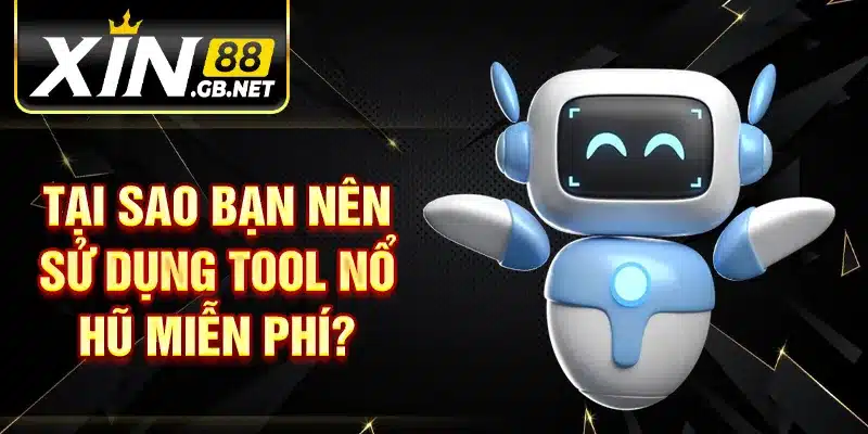 Tại sao bạn nên sử dụng tool nổ hũ miễn phí?