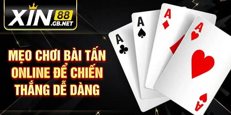 Mẹo chơi bài tấn online để chiến thắng dễ dàng