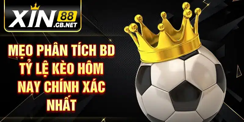 Mẹo phân tích bd tỷ lệ kèo hôm nay chính xác nhất