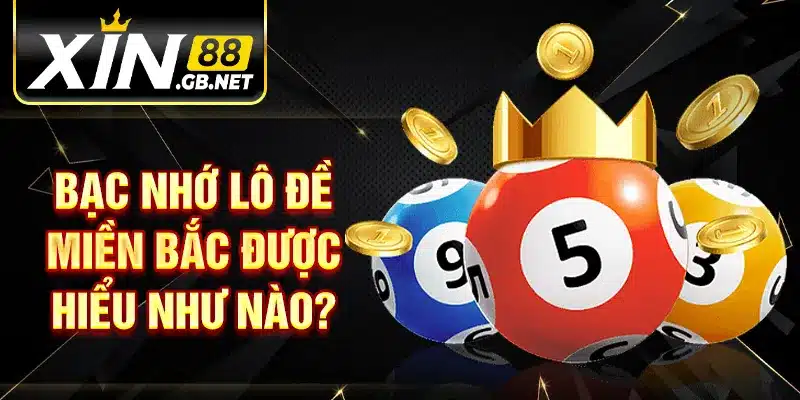 Bạc nhớ lô đề miền bắc được hiểu như nào?