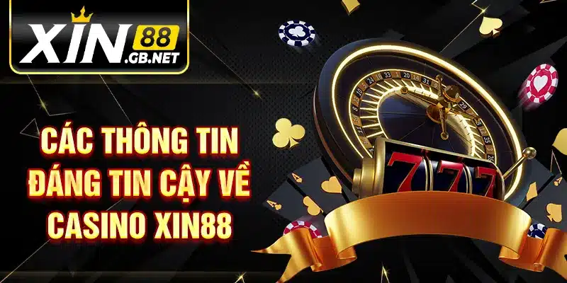 Các thông tin đáng tin cậy về Casino XIN88