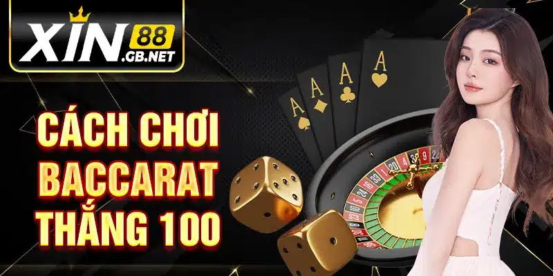 Cách Chơi Baccarat Thắng 100