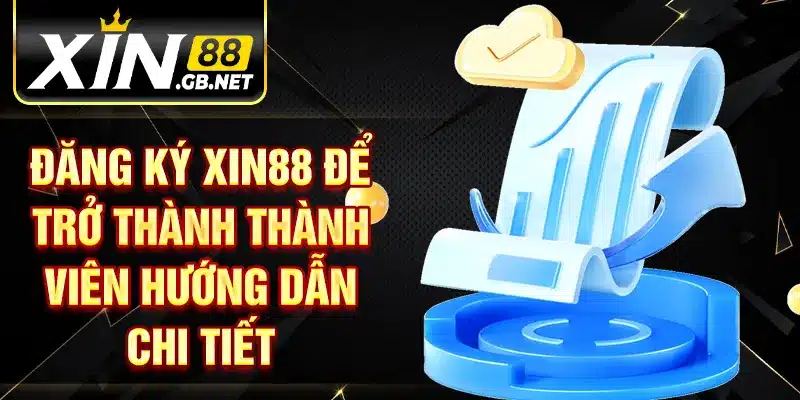 Đăng ký XIN88 để trở thành thành viên hướng dẫn chi tiết