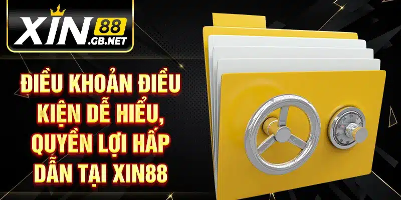 Điều khoản điều kiện dễ hiểu, quyền lợi hấp dẫn tại XIN88