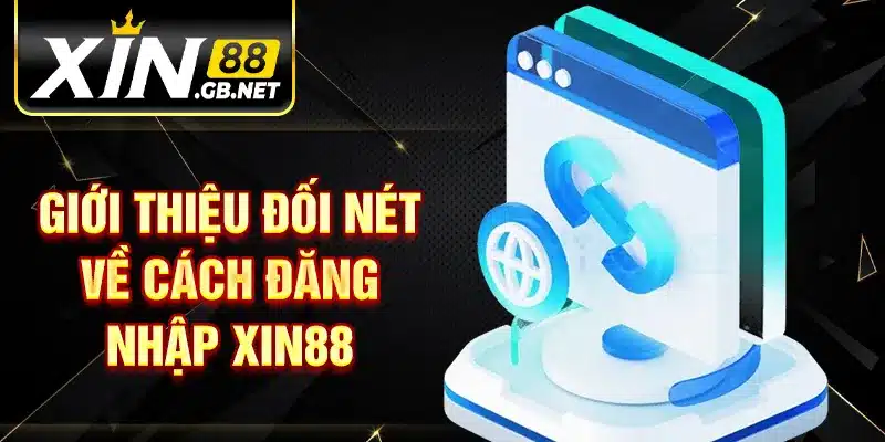 Giới thiệu đối nét về cách đăng nhập XIN88