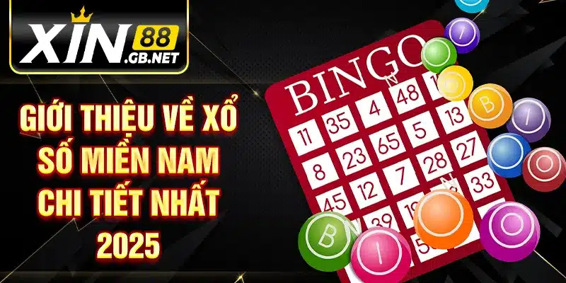 Giới thiệu về xổ số miền Nam chi tiết nhất 2025