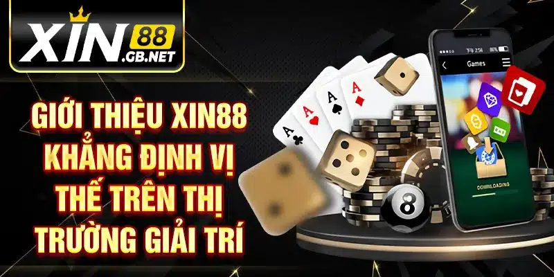Giới thiệu XIN88 khẳng định vị thế trên thị trường giải trí