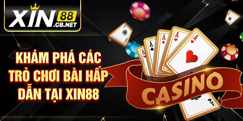 Khám phá các trò chơi bài hấp dẫn tại XIN88