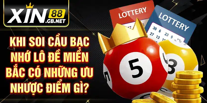 Khi soi cầu bạc nhớ lô đề miền bắc có những ưu nhược điểm gì?