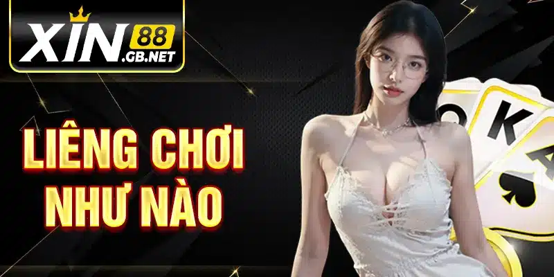 Liêng Chơi Như Nào