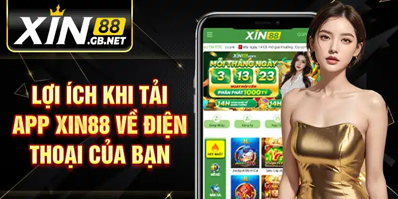Lợi ích khi tải app xin88 về điện thoại của bạn