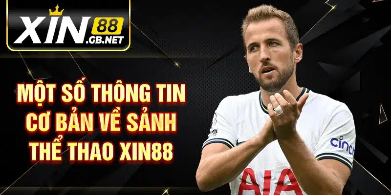 Một số thông tin cơ bản về sảnh thể thao XIN88