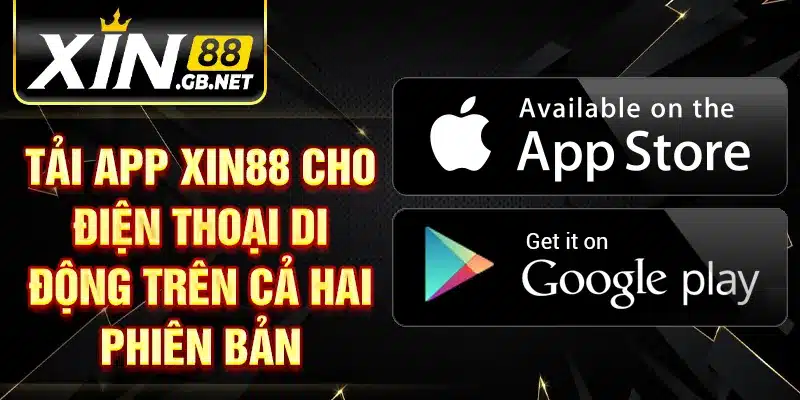 Tải app Xin88 cho điện thoại di động trên cả hai phiên bản
