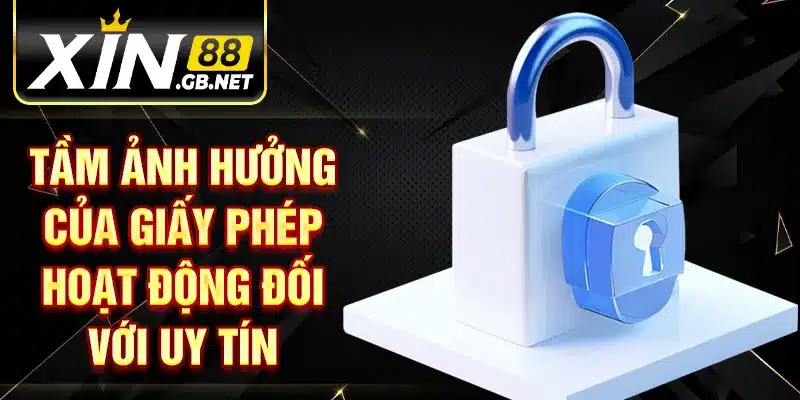 Tầm ảnh hưởng của giấy phép hoạt động đối với uy tín